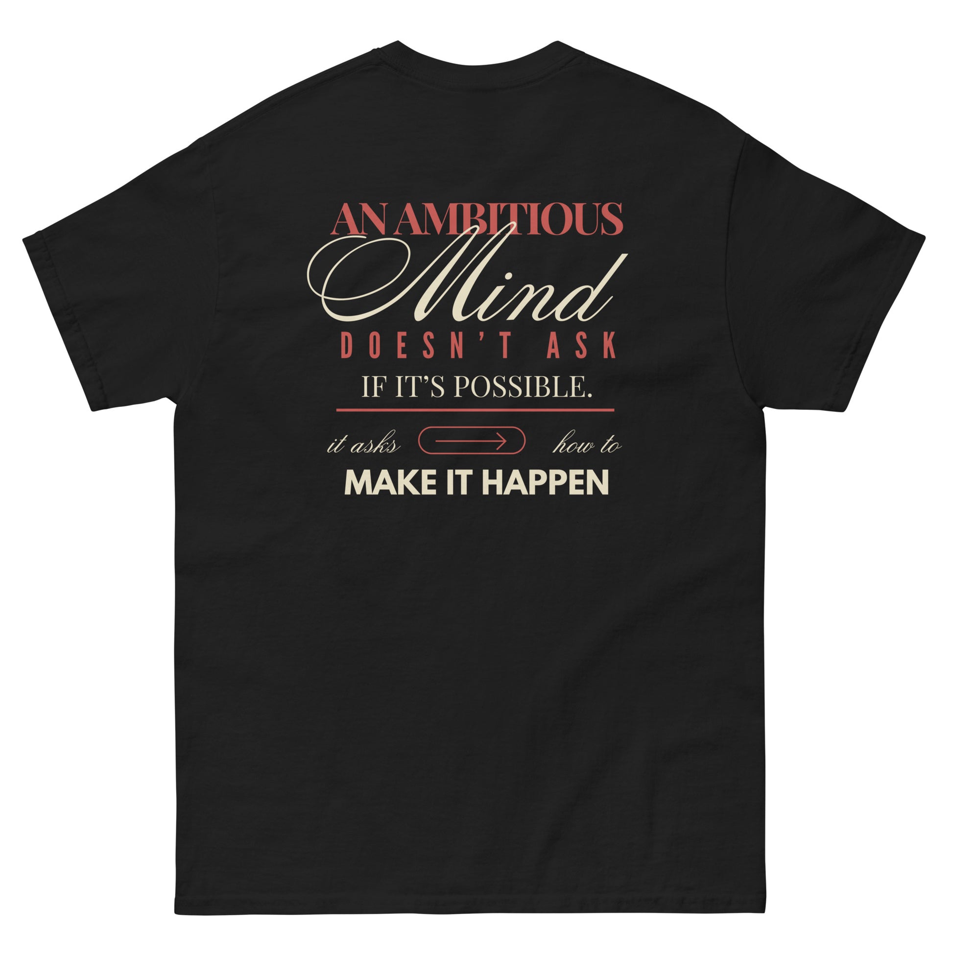 Black t-shirt with motivational quote on a white background. Graphic tee designed to empower ambitious thinkers.