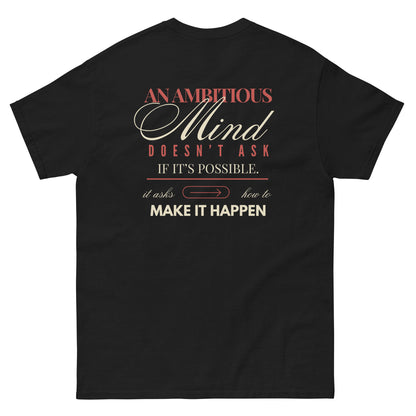 Black t-shirt with motivational quote on a white background. Graphic tee designed to empower ambitious thinkers.