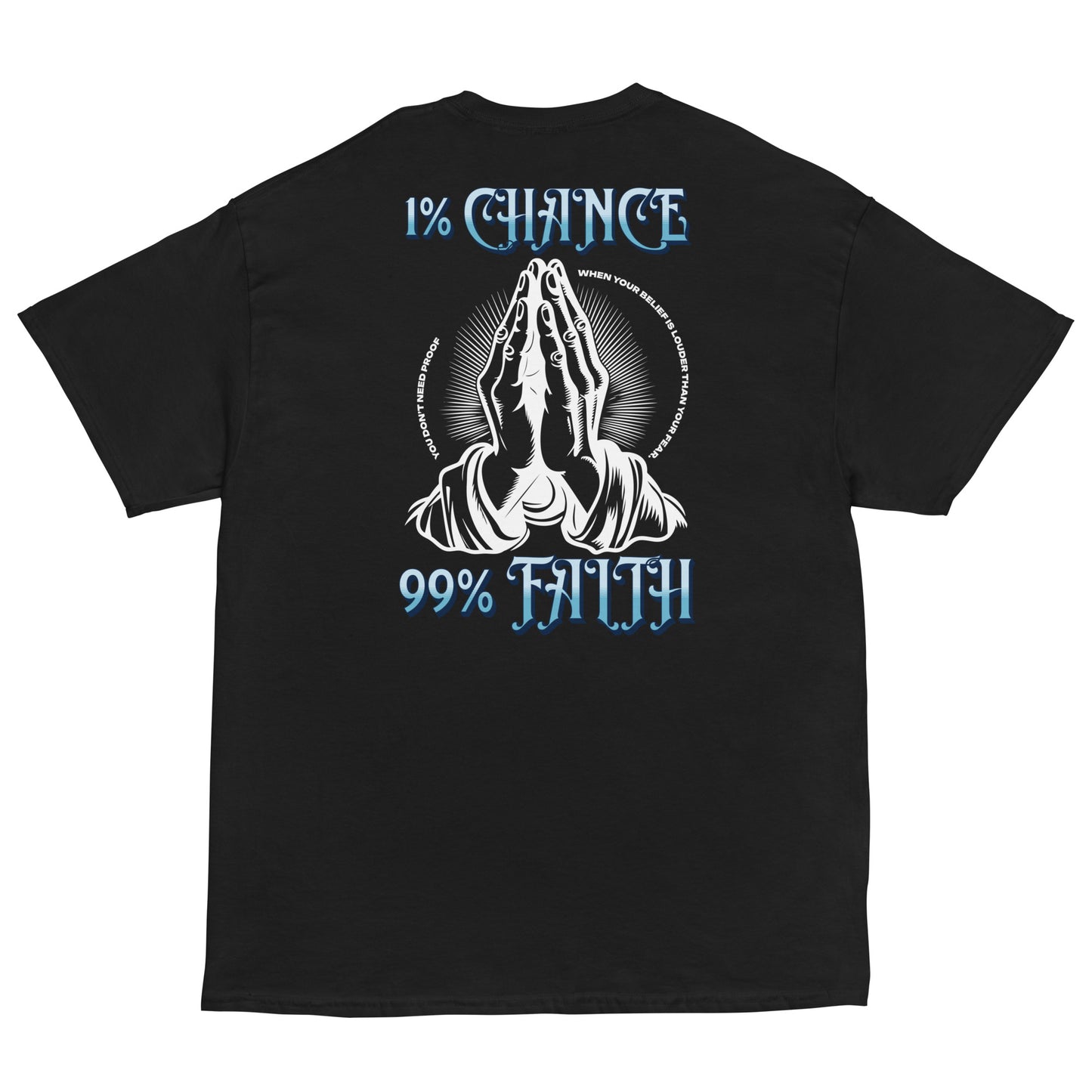 Black t-shirt with praying hands graphic and text '1% Chance' and '99% Faith' on a white background. High-quality mindset t-shirt for creators and achievers.